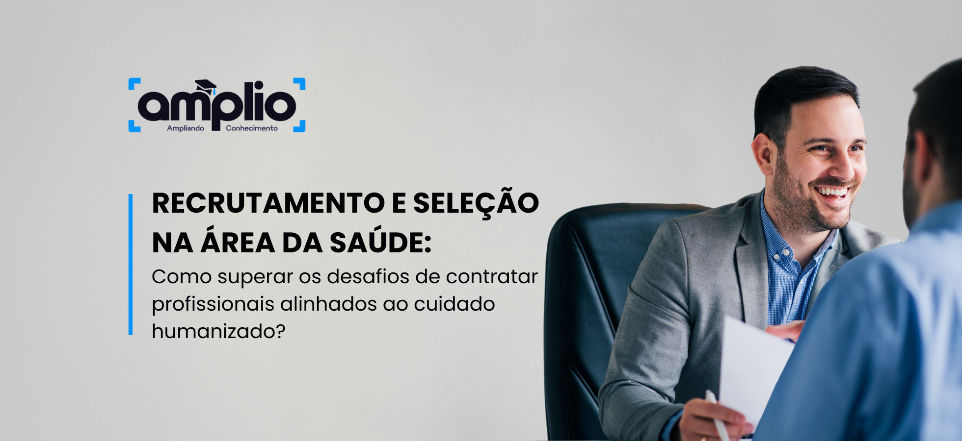 Recrutamento e Seleção na área da Saúde: como superar os desafios de contratar profissionais alinhados ao cuidado humanizado