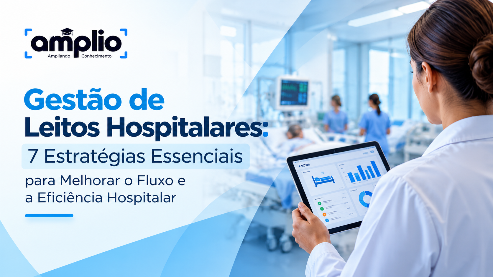 Gestão de Leitos Hospitalares: 7 Estratégias para Melhorar o Fluxo e a Eficiência Hospitalar