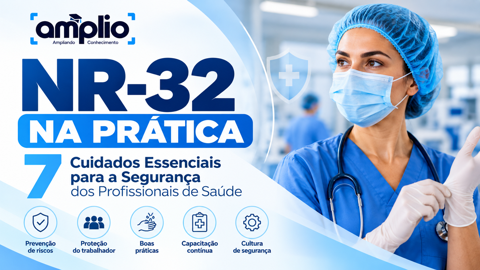 NR-32 na Prática: 7 Cuidados Essenciais para a Segurança dos Profissionais de Saúde